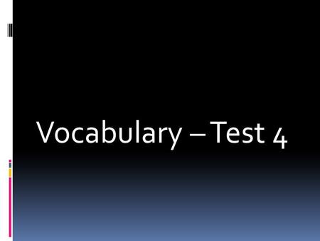 Vocabulary – Test 4. pleaded – (verb) – to argue or try and persuade someone for or against something; beg “When the family returned home, William could.