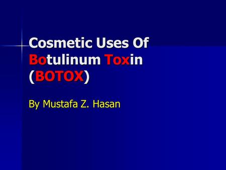 Cosmetic Uses Of Botulinum Toxin (BOTOX) By Mustafa Z. Hasan.