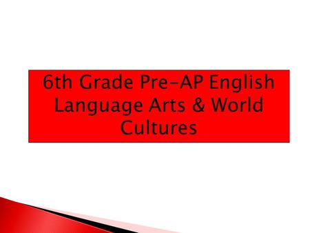 6th Grade Pre-AP English Language Arts & World Cultures.