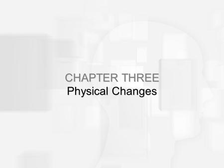 CHAPTER THREE Physical Changes. Why Do We Age?—Biological Theories Rate-of-Living Theories Limited energy to expend in a lifetime Excess calories may.