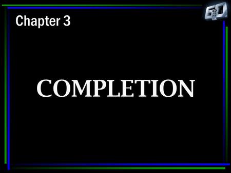 Chapter 3 COMPLETION.
