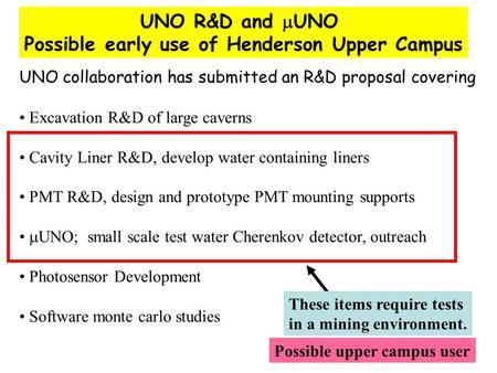 UNO R&D and  UNO Possible early use of Henderson Upper Campus UNO collaboration has submitted an R&D proposal covering Excavation R&D of large caverns.