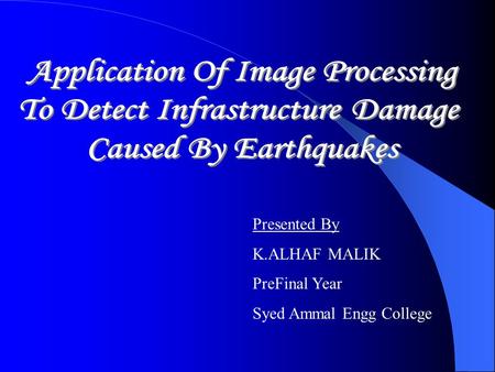 Presented By K.ALHAF MALIK PreFinal Year Syed Ammal Engg College.