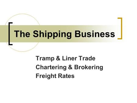 Tramp & Liner Trade Chartering & Brokering Freight Rates