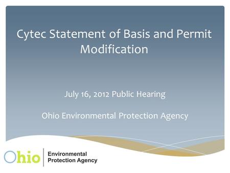 Cytec Statement of Basis and Permit Modification July 16, 2012 Public Hearing Ohio Environmental Protection Agency.