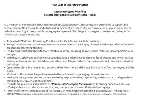 RIPA Code of Operating Practice Reprocessing and Recycling Flexible Intermediate Bulk Containers (FIBCs) As a member of the Reusable Industrial Packaging.
