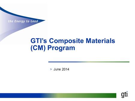 GTI’s Composite Materials (CM) Program