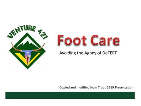 Avoiding the Agony of DeFEET Copied and modified from Troop 2819 Presentation.