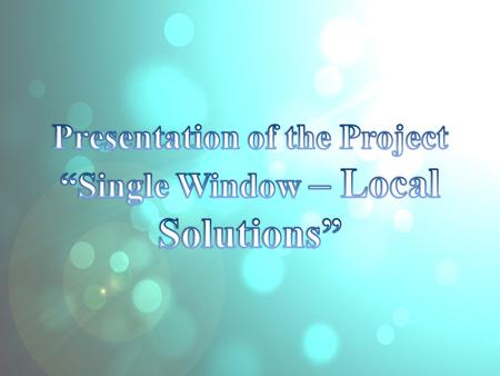 Presentation of the Project “Single Window – Local Solutions”