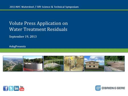 © 2013 O’Brien & Gere Volute Press Application on Water Treatment Residuals 2013 NYC Watershed / Tifft Science & Technical Symposium September 19, 2013.