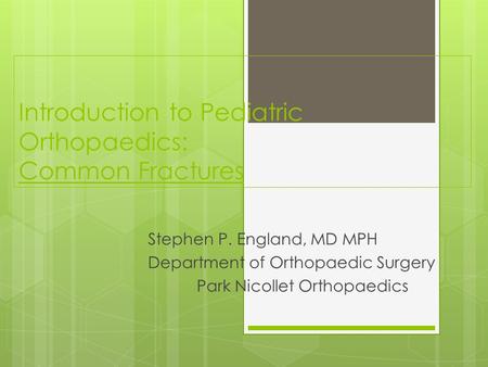 Introduction to Pediatric Orthopaedics: Common Fractures
