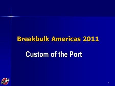 1 Breakbulk Americas 2011 Custom of the Port. 2 Agenda Panelists What is Custom of the Port? What does Incoterms say? Port perspectives Carrier perspective.