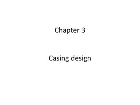 Chapter 3 Casing design.