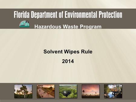 Hazardous Waste Program Solvent Wipes Rule 2014. 1980s – EPA received petitions from industry who stated that the hazardous waste regulations were too.