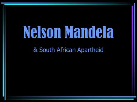 Nelson Mandela & South African Apartheid. Rolihlahla Mandela was born in Transkei, South Africa on July 18, 1918. His first name could be interpreted,