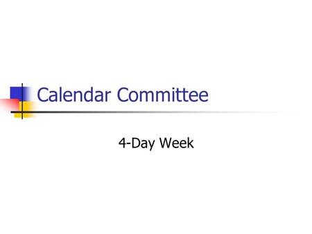 Calendar Committee 4-Day Week. Outline Overview Discussion of four major impact areas Education Finance Extracurricular Activities Community Issues Implementation.