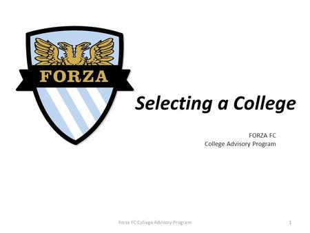 FORZA FC College Advisory Program Selecting a College Forza FC College Advisory Program1.