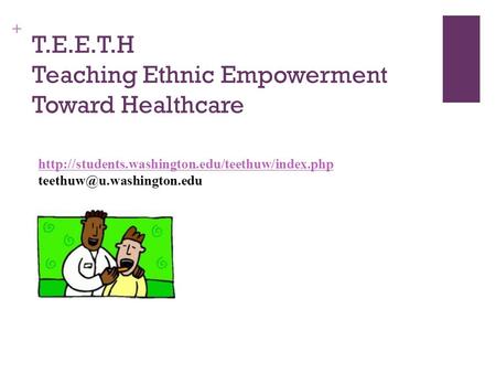 + T.E.E.T.H Teaching Ethnic Empowerment Toward Healthcare