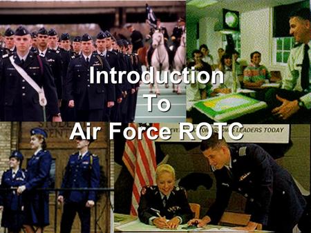 1 Introduction To Air Force ROTC. 2 I hear and I forget. I see and I remember. I do and I understand. - Confucius.