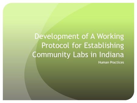 Development of A Working Protocol for Establishing Community Labs in Indiana Human Practices.