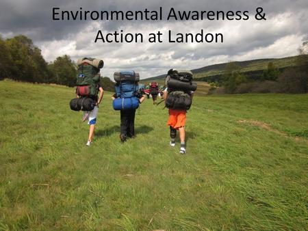 Environmental Awareness & Action at Landon. Background Landon School has taken actions to encourage responsible environmental practices and to foster.