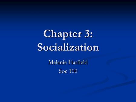 Chapter 3: Socialization