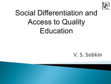 V. S. Sobkin Social Differentiation and Access to Quality Education.