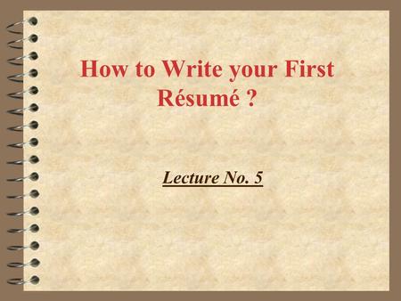 How to Write your First Résumé ?