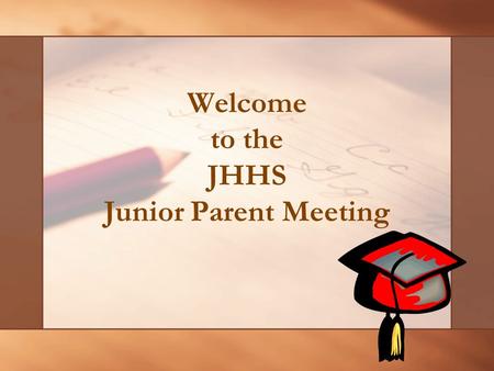 Welcome to the JHHS Junior Parent Meeting. What’s in my folder?