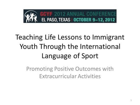 Teaching Life Lessons to Immigrant Youth Through the International Language of Sport Promoting Positive Outcomes with Extracurricular Activities 1.