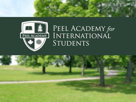 Peel Academy for International Students Established in 2011 Partnerships with University of Toronto Mississauga and Sheridan College Institute of Technology.