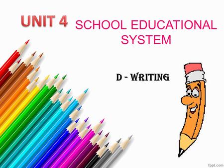 SCHOOL EDUCATIONAL SYSTEM D - WRITING. A- USEFUL LANGUAGE optional consist of educate vocational school be made of be separated compulsory education be.