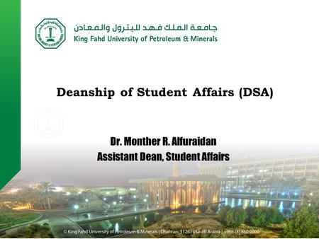 Dr. Monther R. Alfuraidan Assistant Dean, Student Affairs
