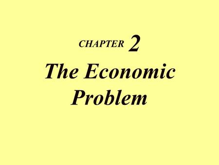 CHAPTER 2 The Economic Problem