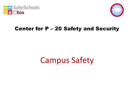 Center for P – 20 Safety and Security Campus Safety.