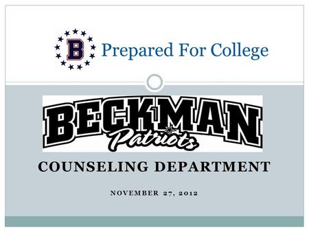 COUNSELING DEPARTMENT NOVEMBER 27, 2012 Prepared For College.