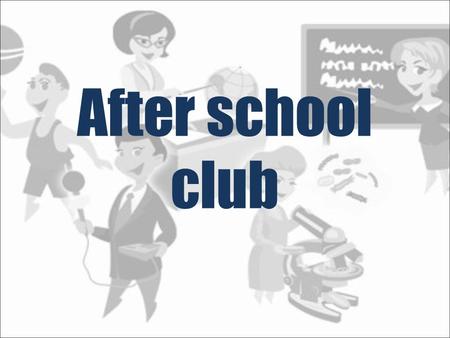 After school club. Every good school has to offer at least a few additional subjects. Items which are aimed at students interested in science, to help.