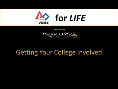 For LIFE Presented By for LIFE Presented By Getting Your College Involved.