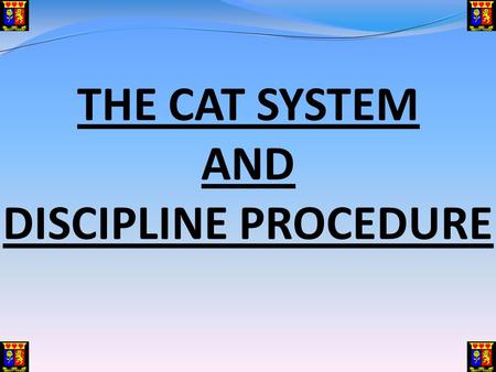 THE CAT SYSTEM AND DISCIPLINE PROCEDURE. THE CAT SYSTEM The Strathmore School year is divided into six seasons called Continuous Assessment (CAT) periods: