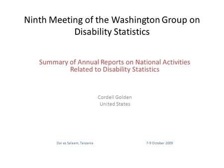 Ninth Meeting of the Washington Group on Disability Statistics Summary of Annual Reports on National Activities Related to Disability Statistics Cordell.