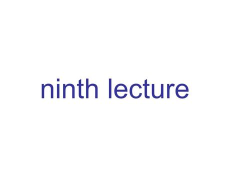Ninth lecture.