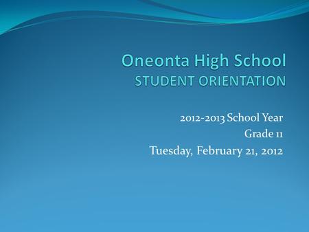 2012-2013 School Year Grade 11 Tuesday, February 21, 2012.