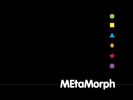 What is MEtaMorph? MEtaMorph is Web-based curriculum Career exploration Financial planning for college and other options High school language arts.