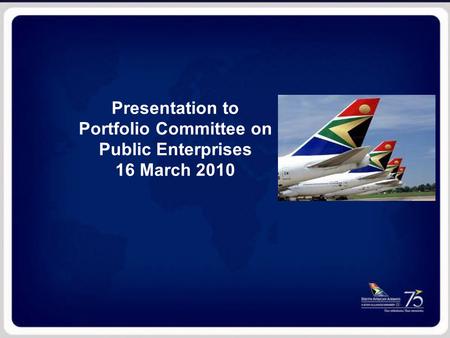 “Bringing the World to Africa and taking Africa to the World” PRESENTATION TITLE Private and Confidential Presentation to Portfolio Committee on Public.