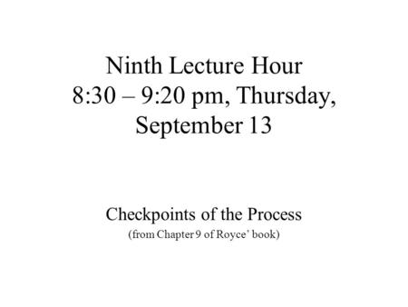 Ninth Lecture Hour 8:30 – 9:20 pm, Thursday, September 13