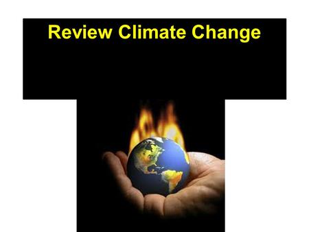Review Climate Change. Weather vs Climate Seasons.