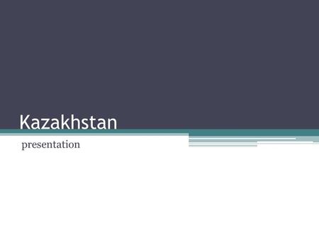 Kazakhstan presentation.