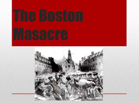 The Boston Masacre A.