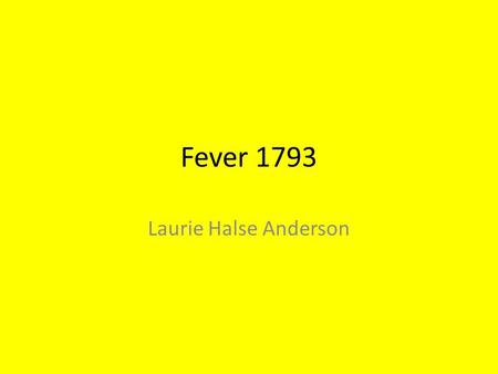Fever 1793 Laurie Halse Anderson. Yellow Fever Yellow fever Yellow fever is a viral infection spread by mosquitoes. Causes, incidence, and risk factors.