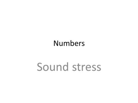 Numbers Sound stress.